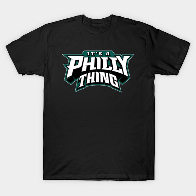 It's A Philly Thing T-Shirt by xxshawn